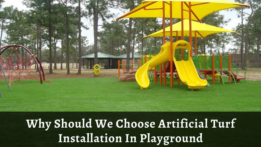 Why Should We Choose Artificial Turf Installation In Playground?
